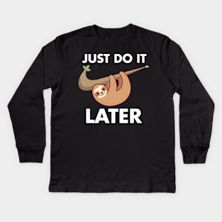 sloth just do it later Kids Long Sleeve T-Shirt